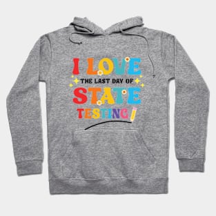 Funny Testing Day I Love State Testing Teacher School Hoodie